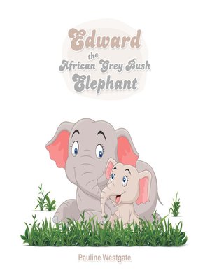 cover image of Edward the African Grey Bush Elephant